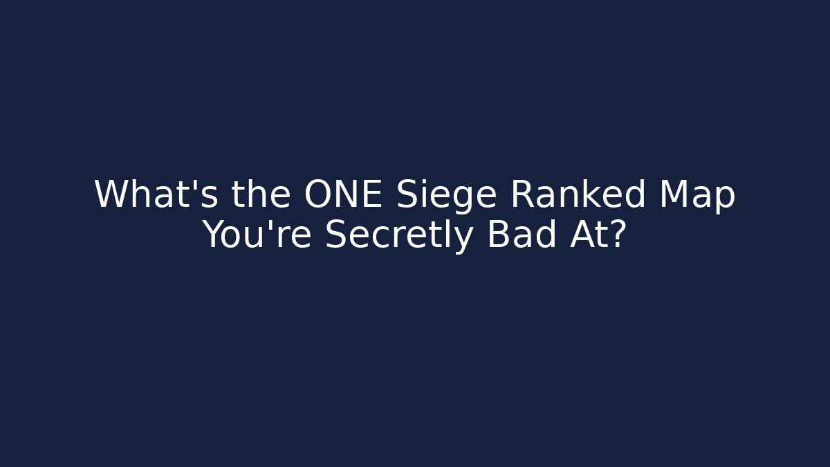 What’s the ONE Siege Ranked Map You’re Secretly Bad At? - Felix Cat Insurance