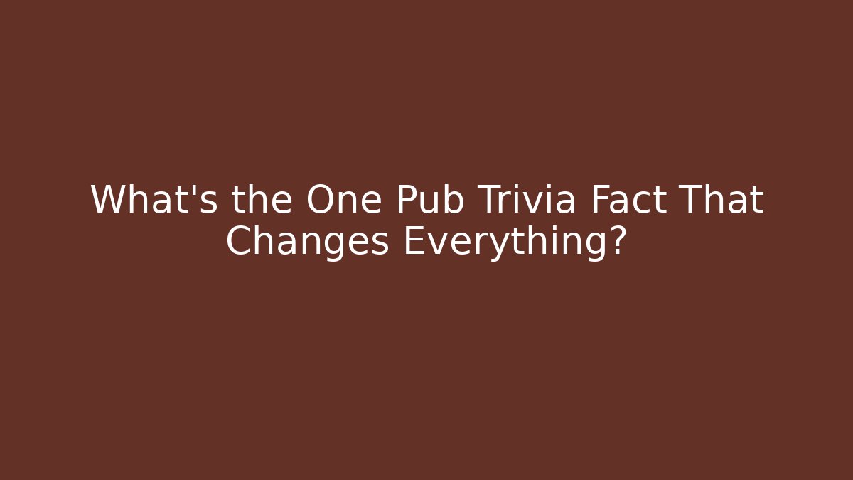 What’s the One Pub Trivia Fact That Changes Everything? - Felix Cat Insurance