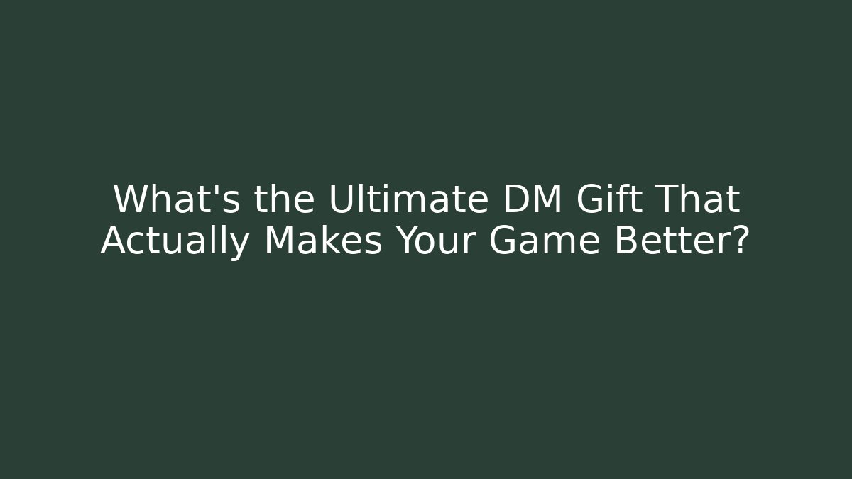 What’s the Ultimate DM Gift That Actually Makes Your Game Better? - Felix Cat Insurance