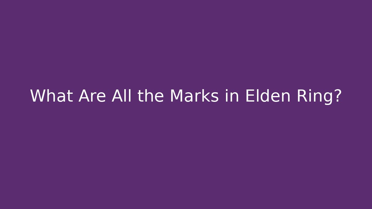 What Are All the Marks in Elden Ring?