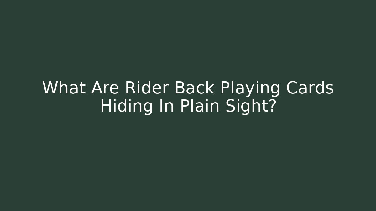 What Are Rider Back Playing Cards Hiding In Plain Sight? - Felix Cat Insurance