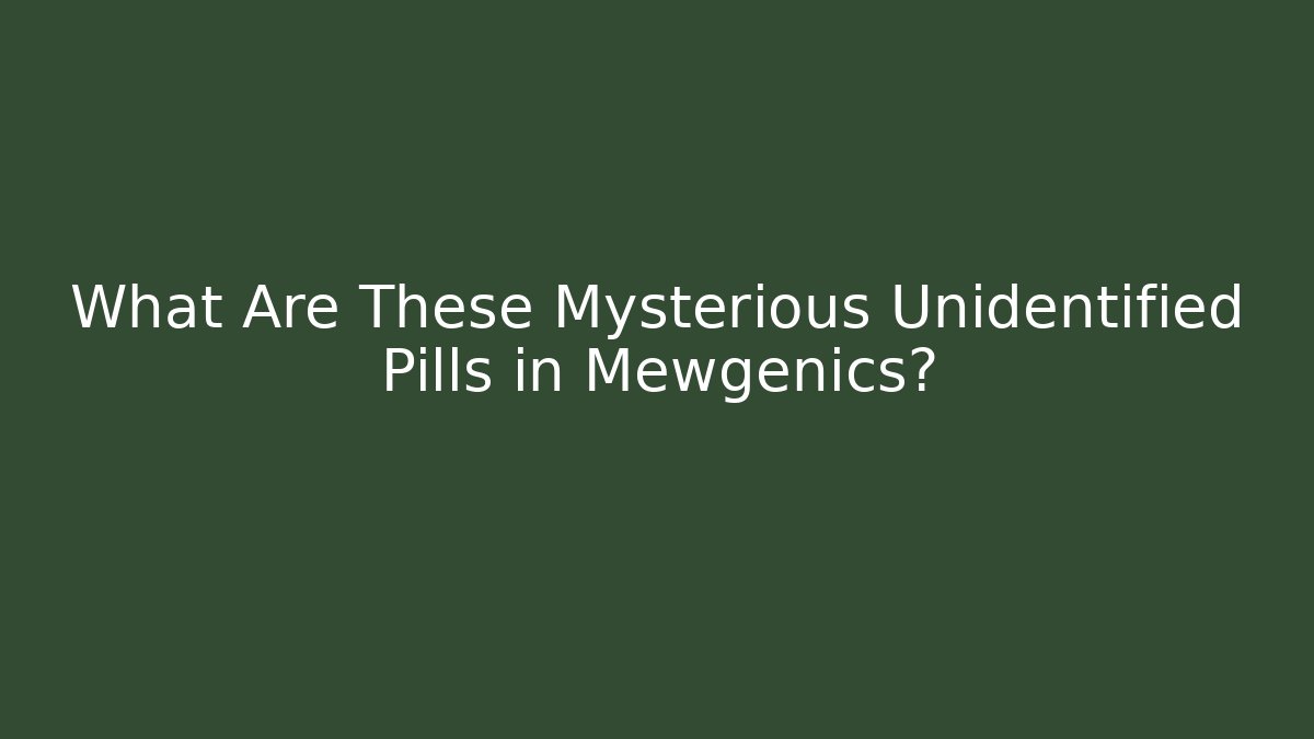 What Are These Mysterious Unidentified Pills in Mewgenics?
