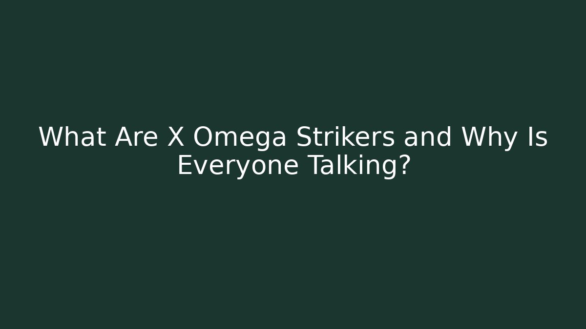What Are X Omega Strikers and Why Is Everyone Talking?