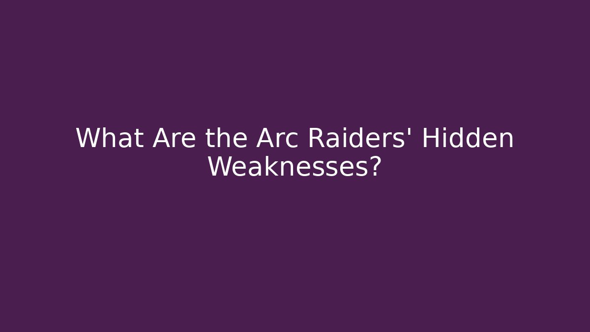 What Are the Arc Raiders' Hidden Weaknesses? - Felix Cat Insurance