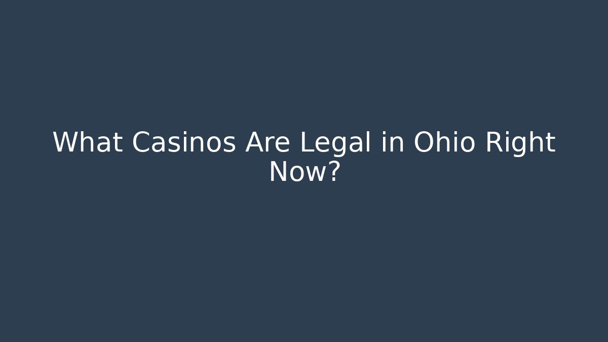 What Casinos Are Legal in Ohio Right Now?