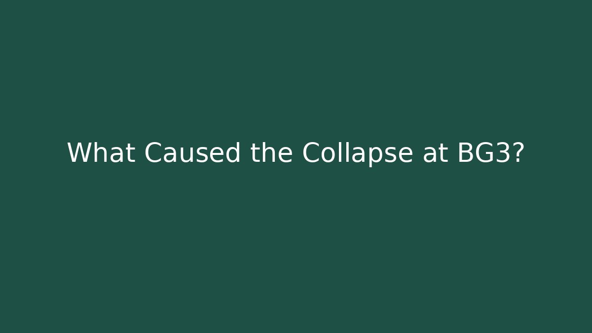 What Caused the Collapse at BG3? - Felix Cat Insurance