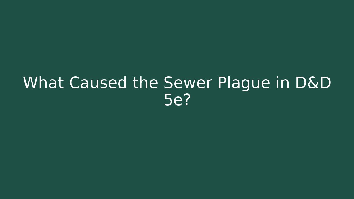 What Caused the Sewer Plague in D&D 5e?