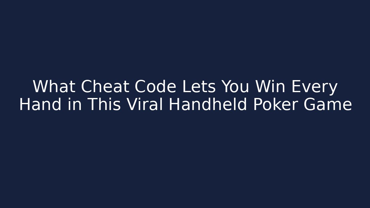 What Cheat Code Lets You Win Every Hand in This Viral Handheld Poker Game