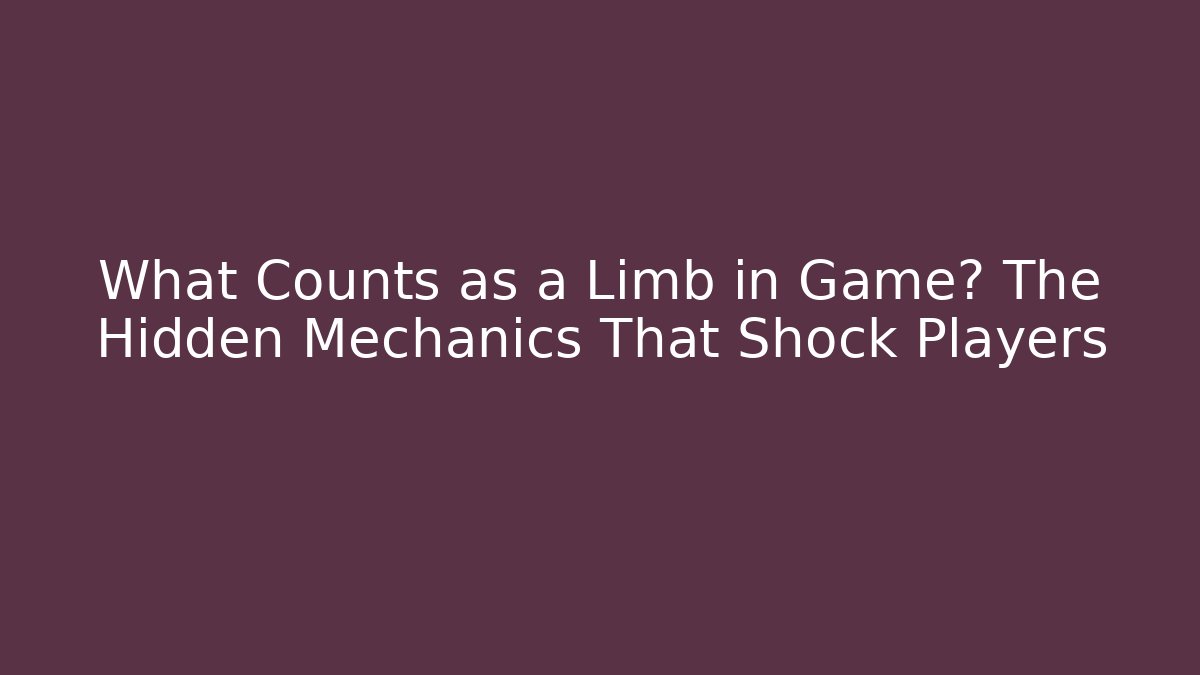 What Counts as a Limb in Game? The Hidden Mechanics That Shock Players