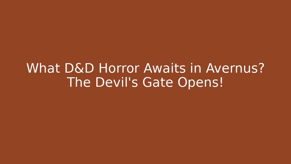 What D&D Horror Awaits in Avernus? The Devil's Gate Opens!