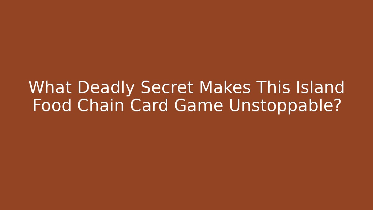 What Deadly Secret Makes This Island Food Chain Card Game Unstoppable?