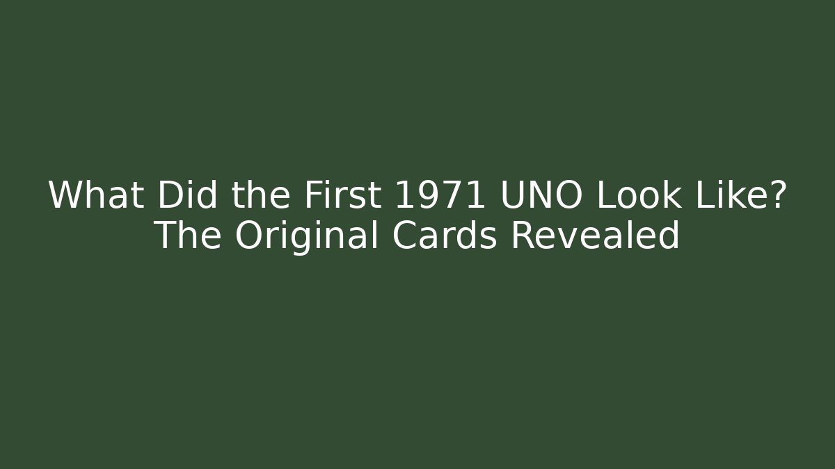 What Did the First 1971 UNO Look Like? The Original Cards Revealed
