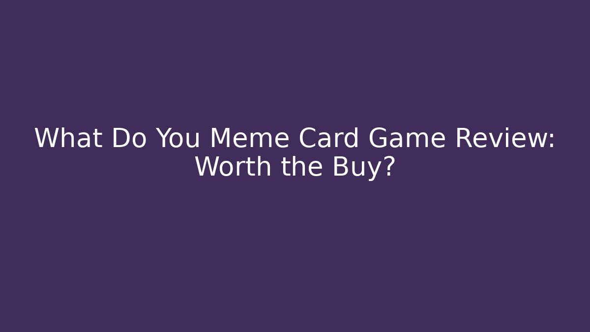 What Do You Meme Card Game Review: Worth the Buy?