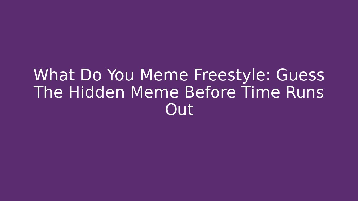 What Do You Meme Freestyle: Guess The Hidden Meme Before Time Runs Out - Felix Cat Insurance