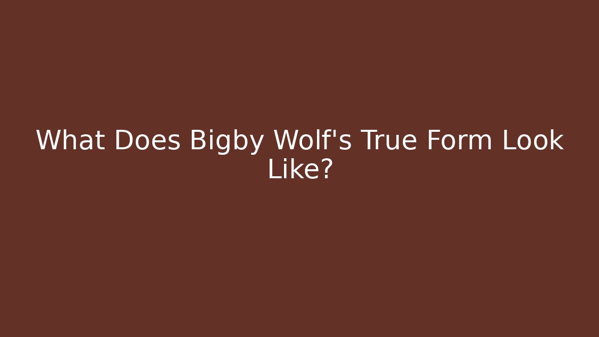 What Does Bigby Wolf's True Form Look Like?