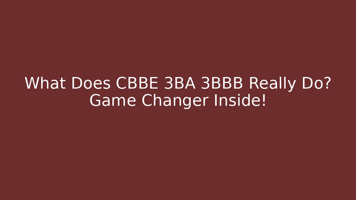 What Does CBBE 3BA 3BBB Really Do? Game Changer Inside! - Felix Cat Insurance