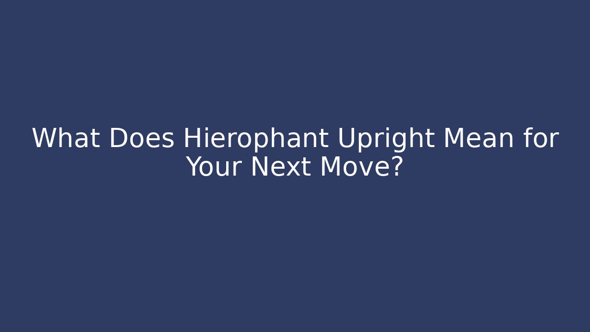 What Does Hierophant Upright Mean for Your Next Move? - Felix Cat Insurance