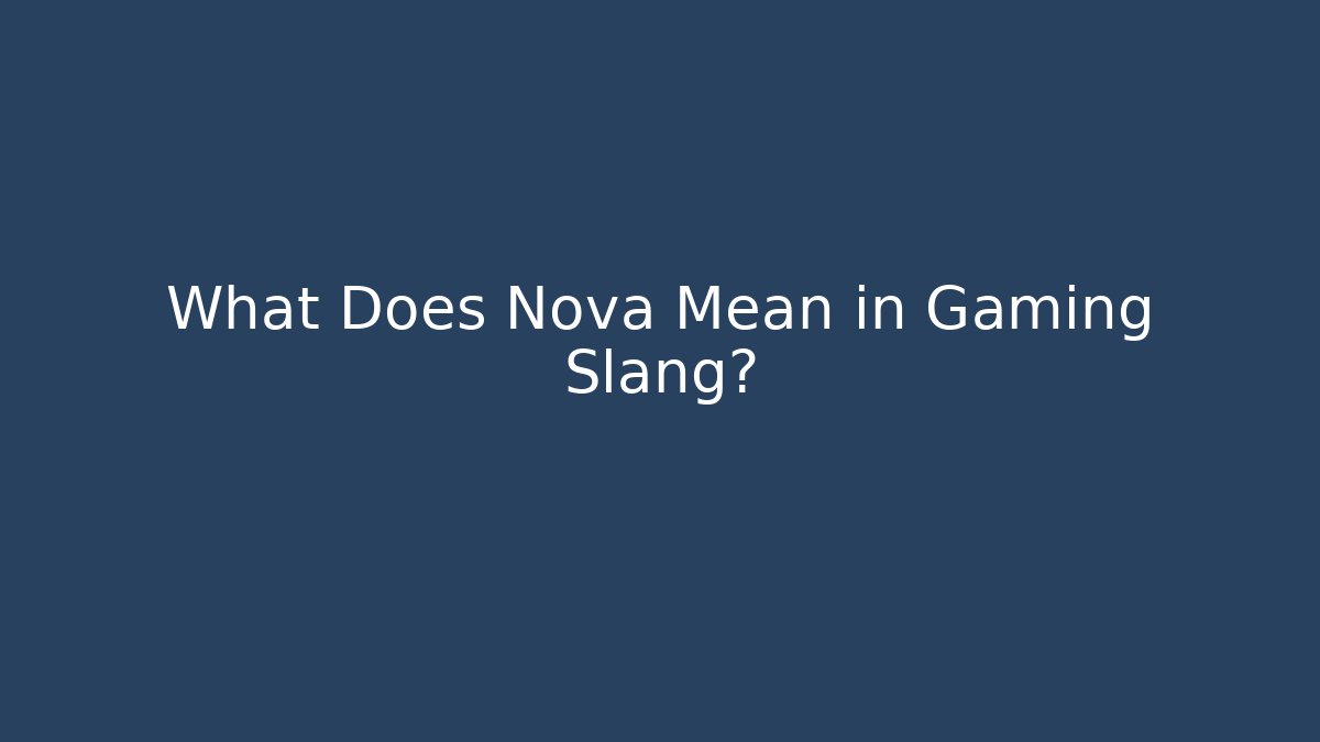 What Does Nova Mean in Gaming Slang?