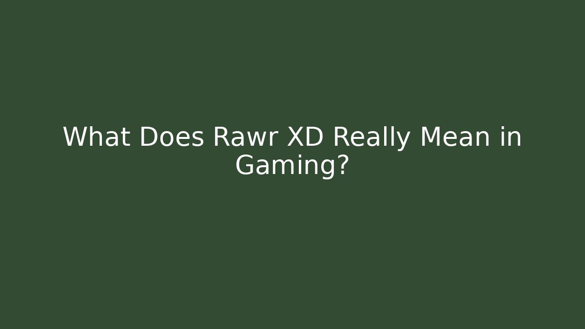 What Does Rawr XD Really Mean in Gaming?