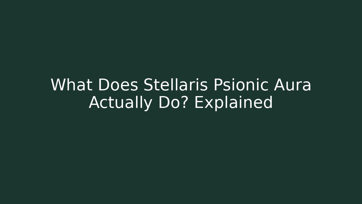 What Does Stellaris Psionic Aura Actually Do? Explained - Felix Cat Insurance