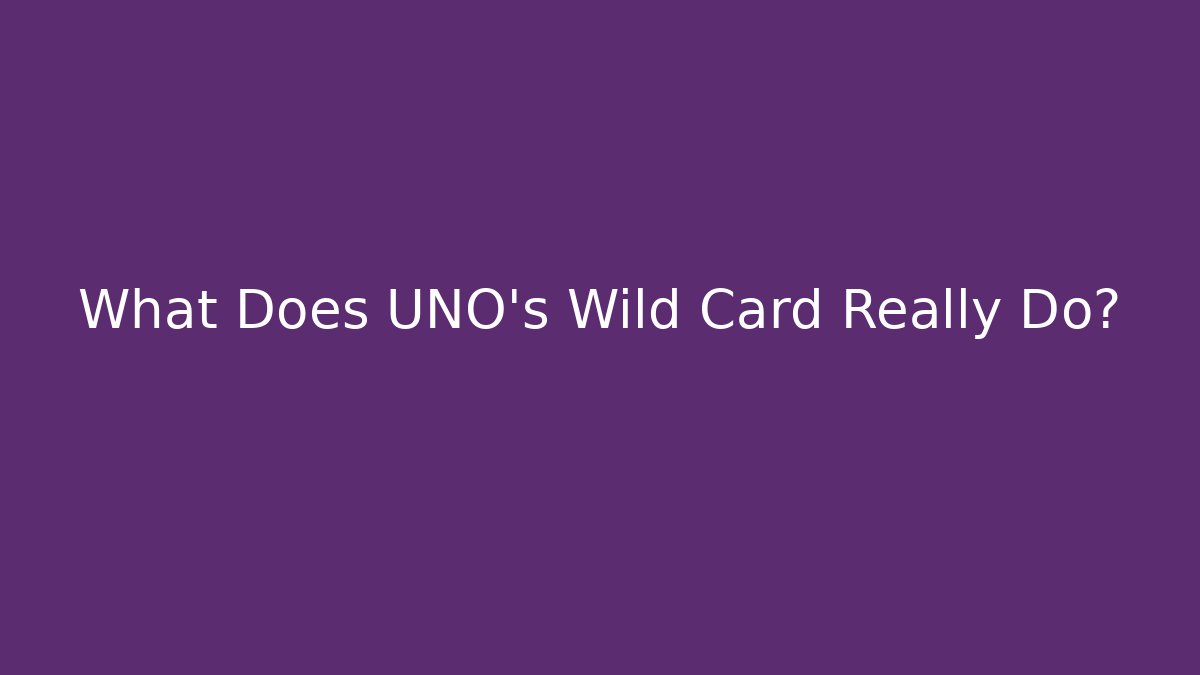 What Does UNO's Wild Card Really Do?