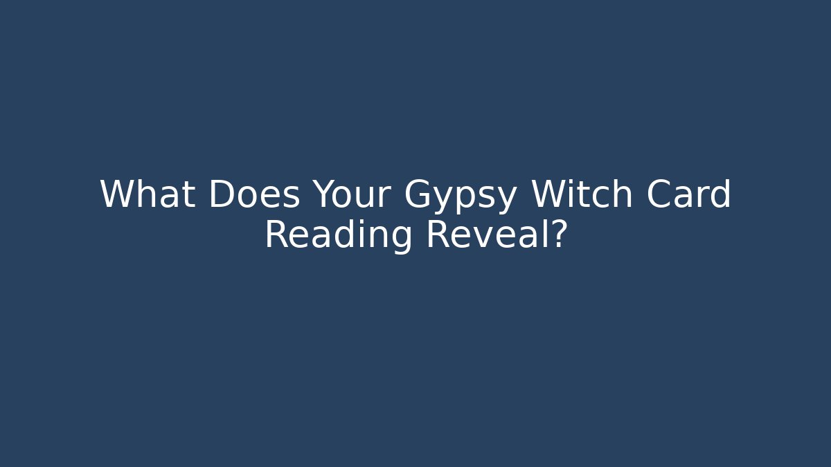What Does Your Gypsy Witch Card Reading Reveal?