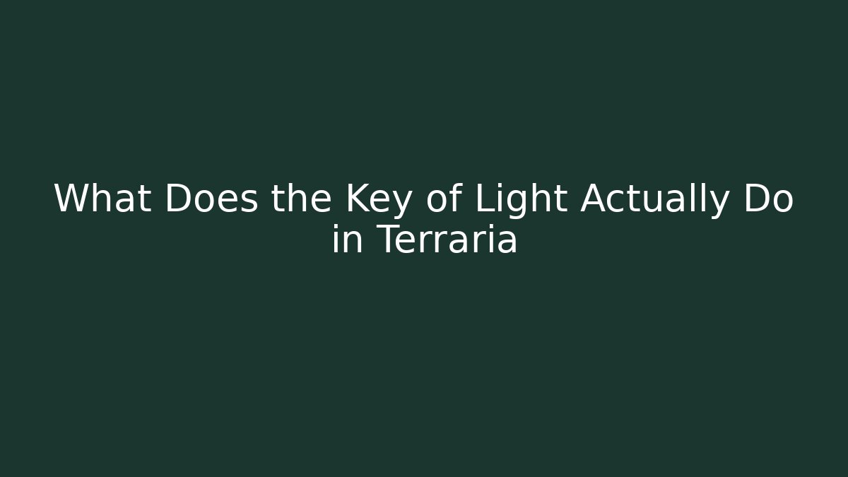 What Does the Key of Light Actually Do in Terraria