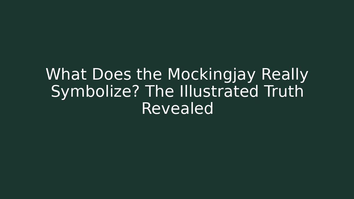 What Does the Mockingjay Really Symbolize? The Illustrated Truth Revealed