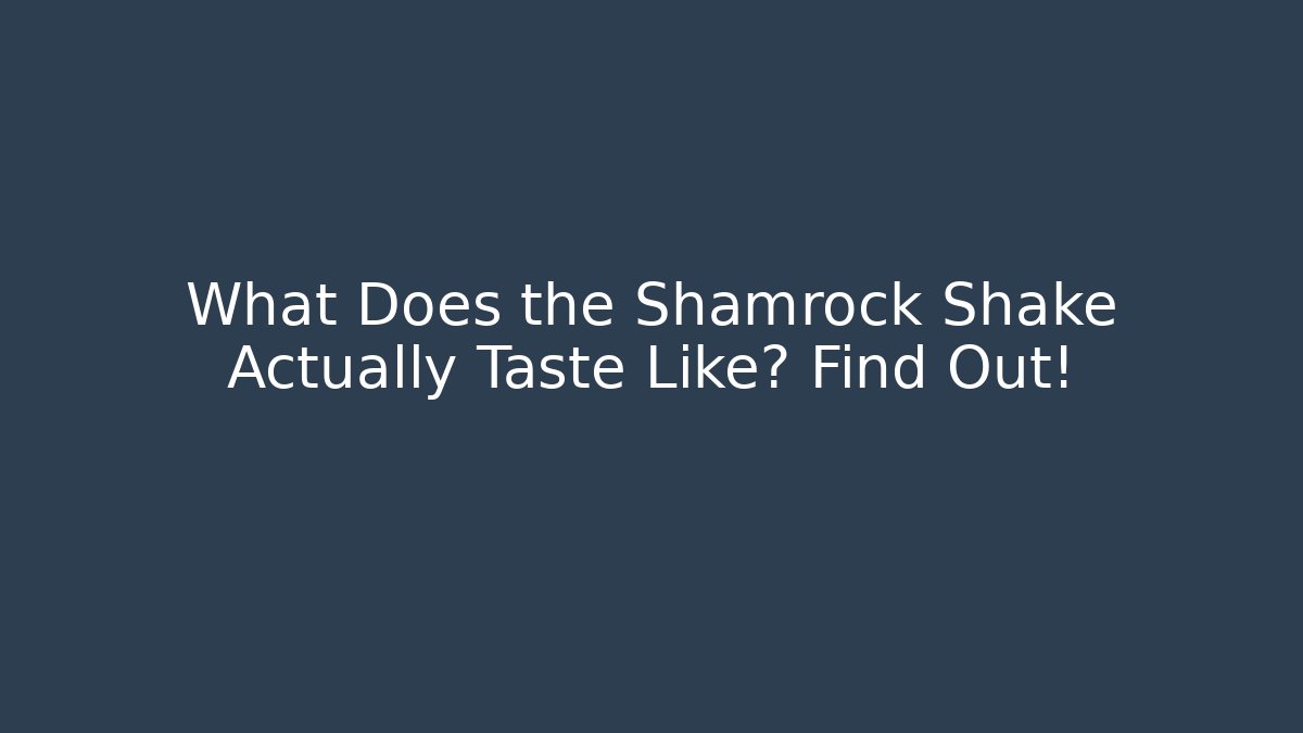 What Does the Shamrock Shake Actually Taste Like? Find Out! - Felix Cat Insurance