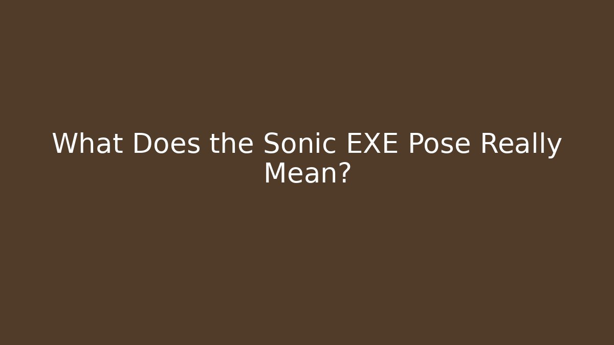 What Does the Sonic EXE Pose Really Mean? - Felix Cat Insurance