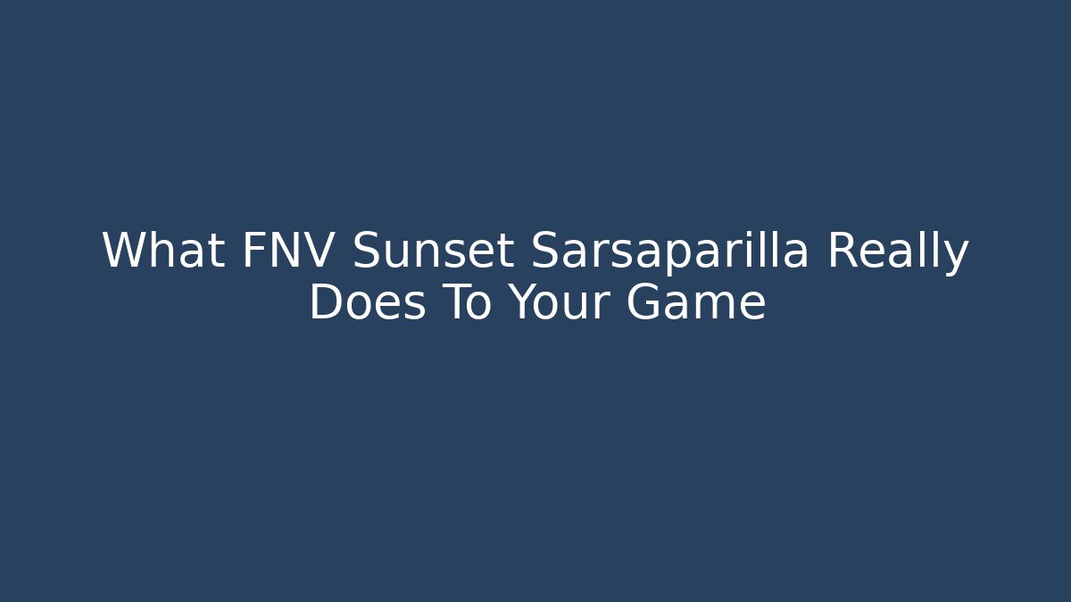 What FNV Sunset Sarsaparilla Really Does To Your Game