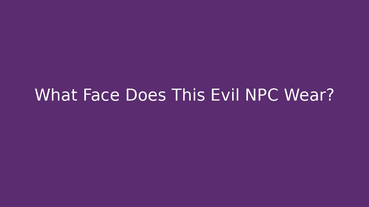 What Face Does This Evil NPC Wear? - Felix Cat Insurance