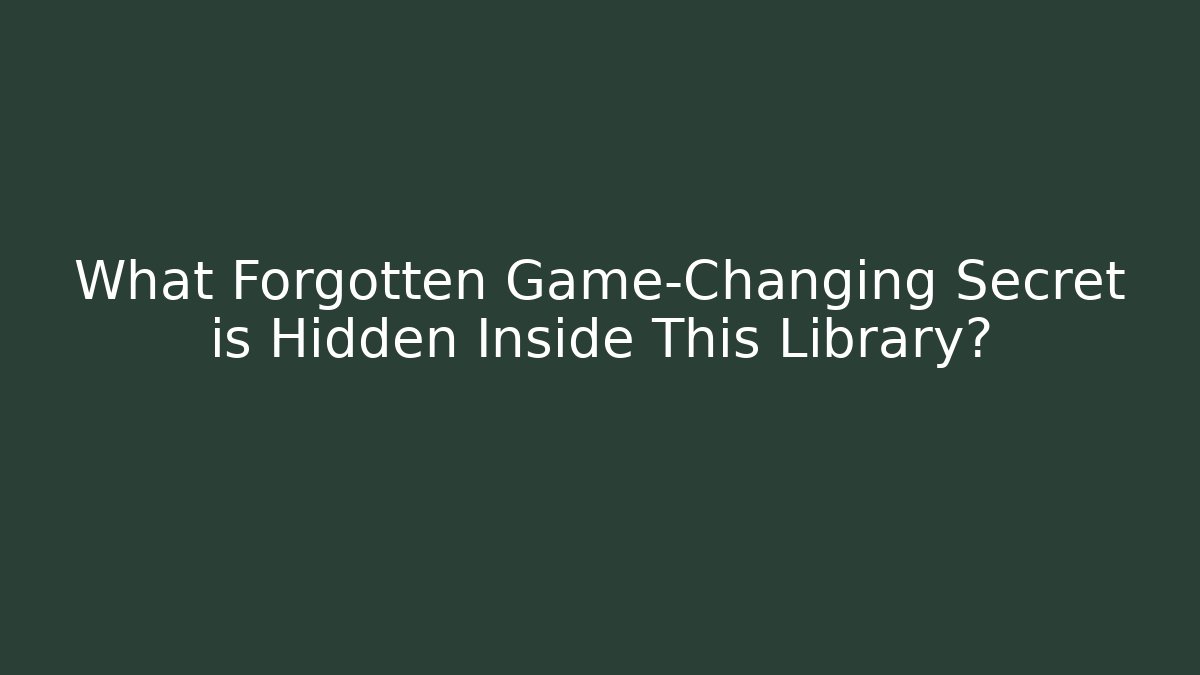 What Forgotten Game-Changing Secret is Hidden Inside This Library?