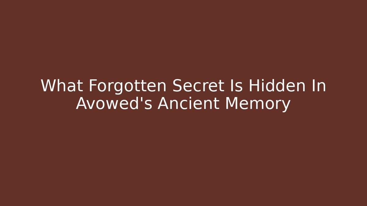 What Forgotten Secret Is Hidden In Avowed's Ancient Memory