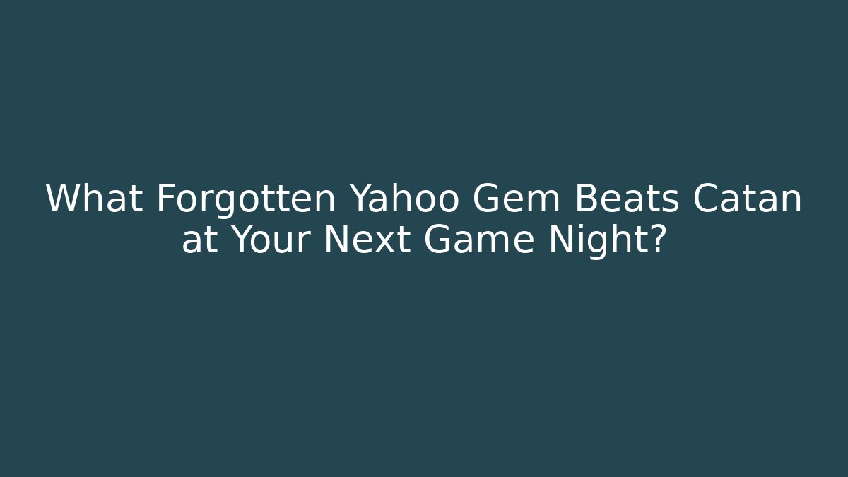 What Forgotten Yahoo Gem Beats Catan at Your Next Game Night?
