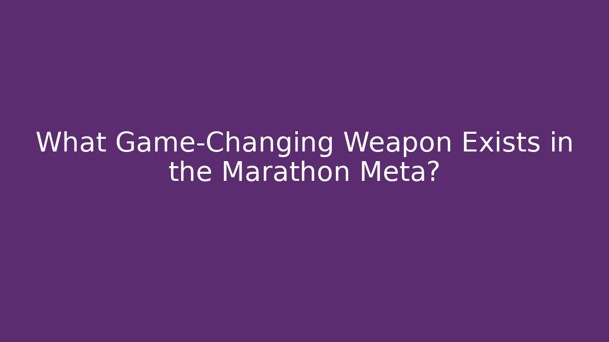 What Game-Changing Weapon Exists in the Marathon Meta?