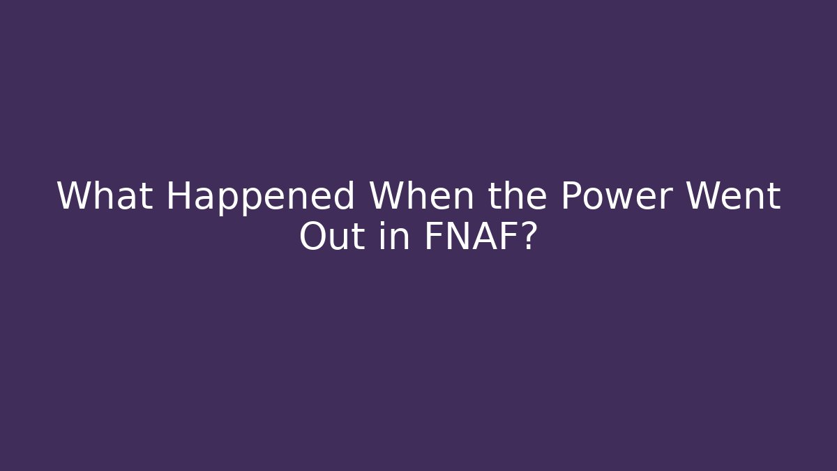 What Happened When the Power Went Out in FNAF?