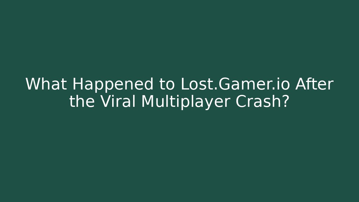 What Happened to Lost.Gamer.io After the Viral Multiplayer Crash?