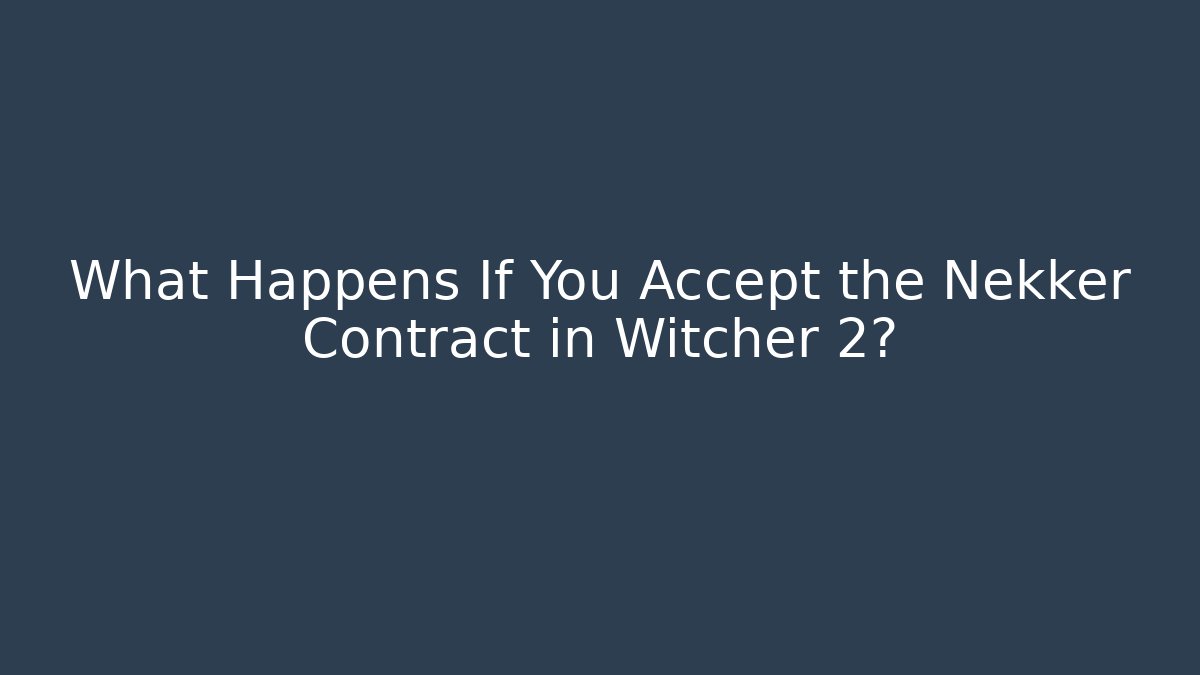What Happens If You Accept the Nekker Contract in Witcher 2? - Felix Cat Insurance