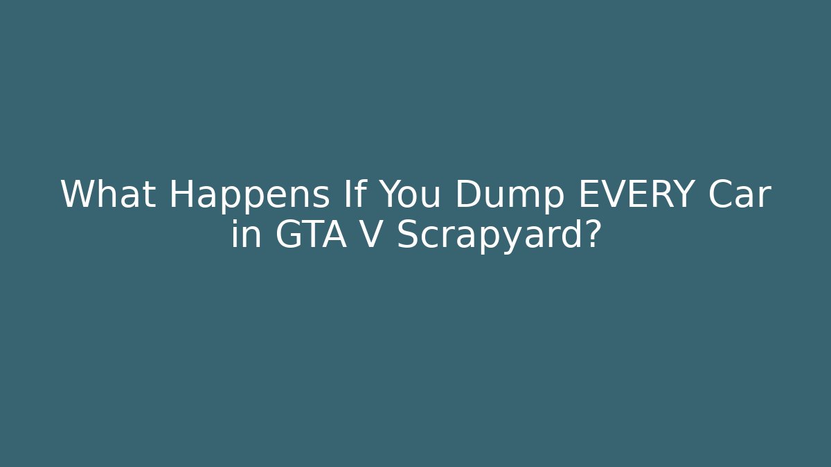 What Happens If You Dump EVERY Car in GTA V Scrapyard?