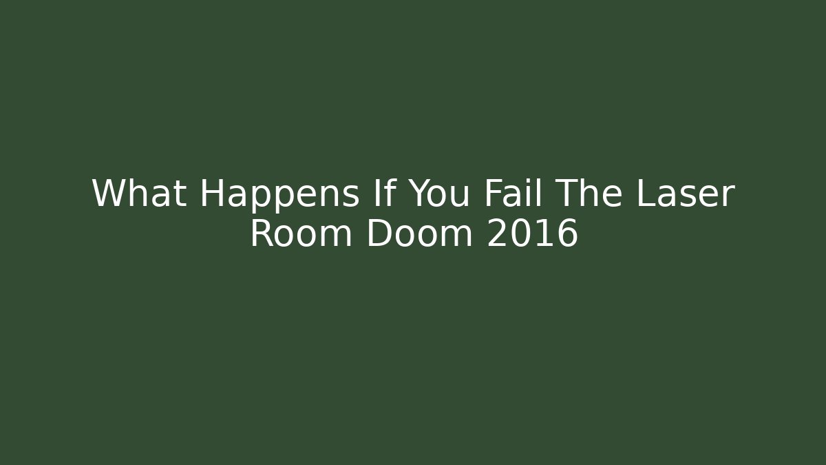 What Happens If You Fail The Laser Room Doom 2016