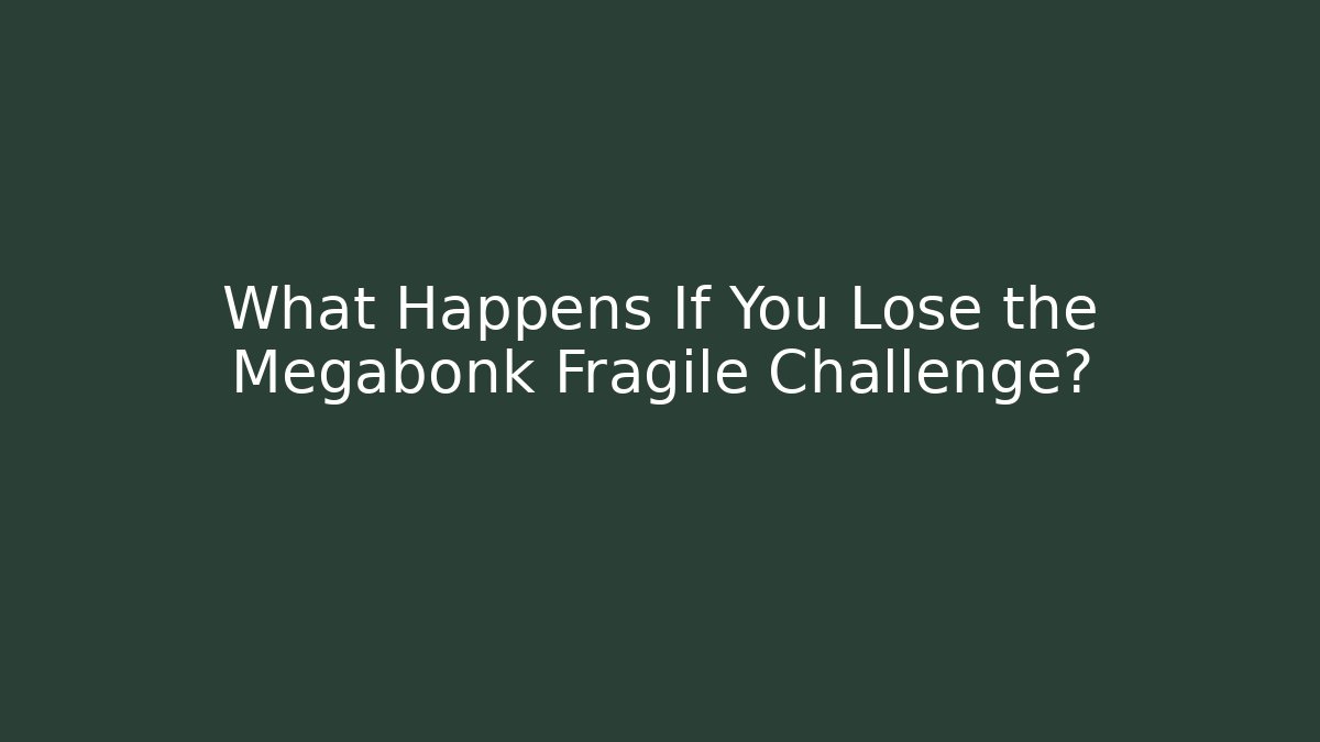 What Happens If You Lose the Megabonk Fragile Challenge?