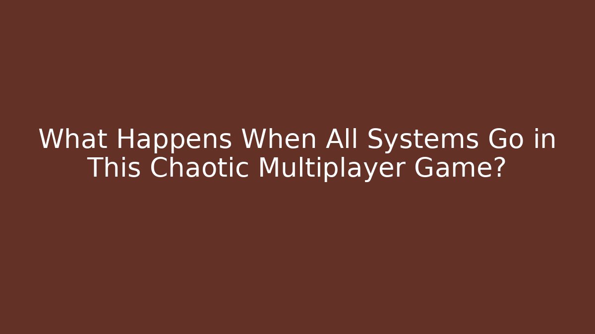 What Happens When All Systems Go in This Chaotic Multiplayer Game? - Felix Cat Insurance