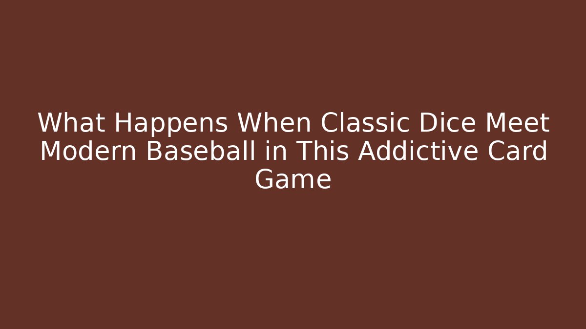 What Happens When Classic Dice Meet Modern Baseball in This Addictive Card Game