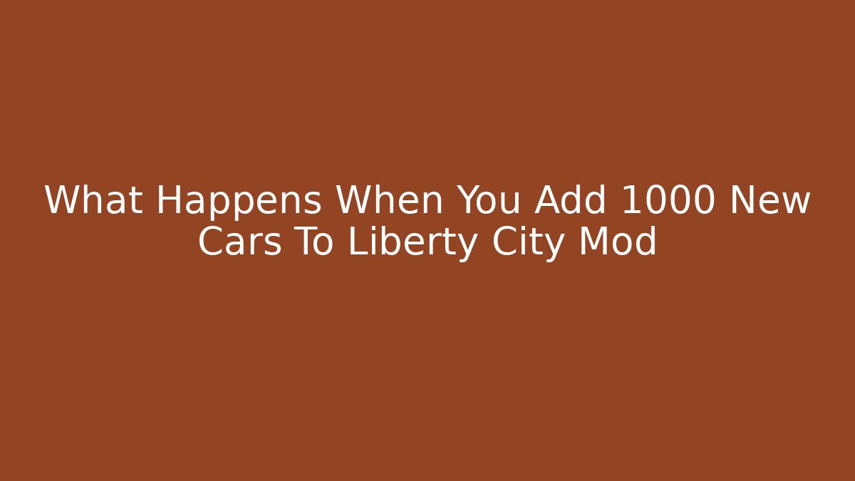 What Happens When You Add 1000 New Cars To Liberty City Mod