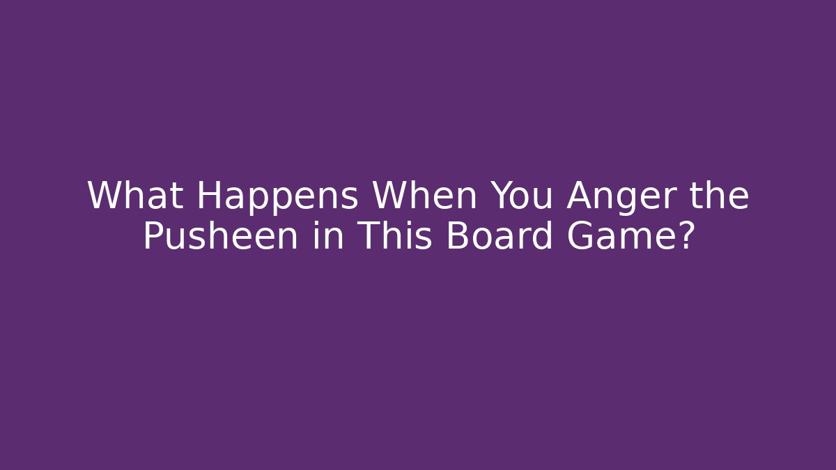 What Happens When You Anger the Pusheen in This Board Game?