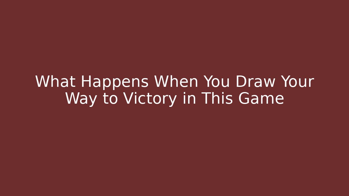 What Happens When You Draw Your Way to Victory in This Game