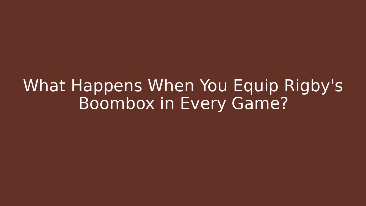 What Happens When You Equip Rigby's Boombox in Every Game?