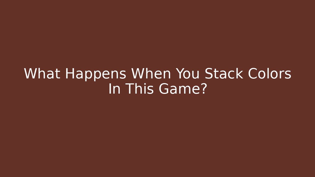 What Happens When You Stack Colors In This Game?