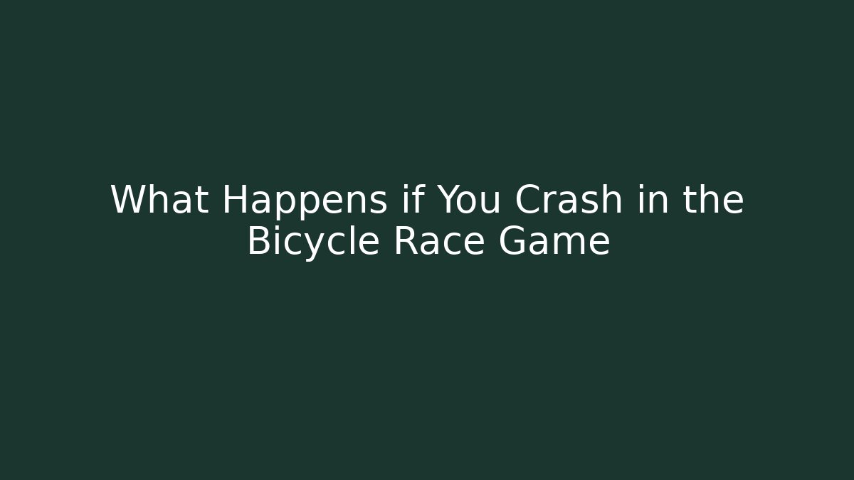 What Happens if You Crash in the Bicycle Race Game